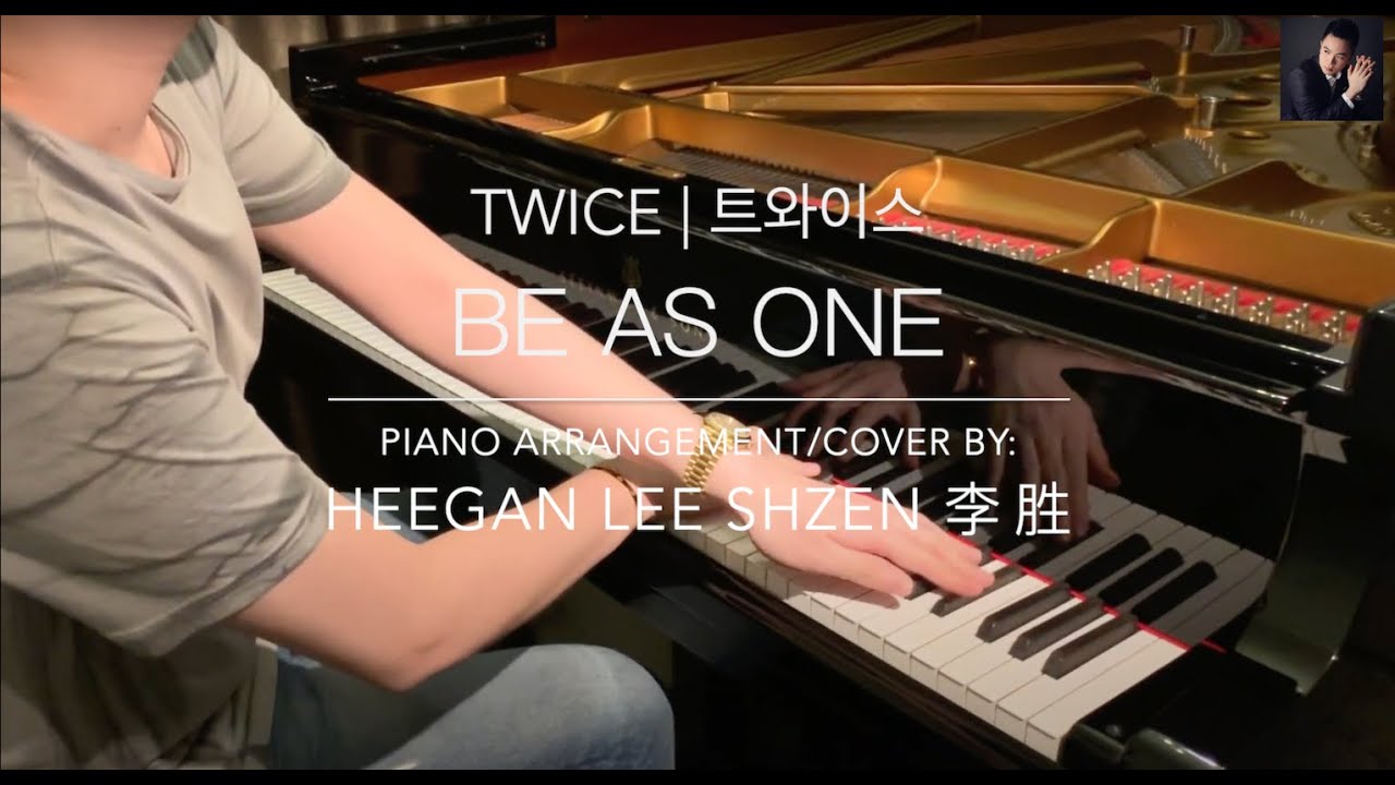 TWICE 트와이스 [ BE as ONE ] - Piano Arrangement/Cover by Heegan Lee Shzen 李胜