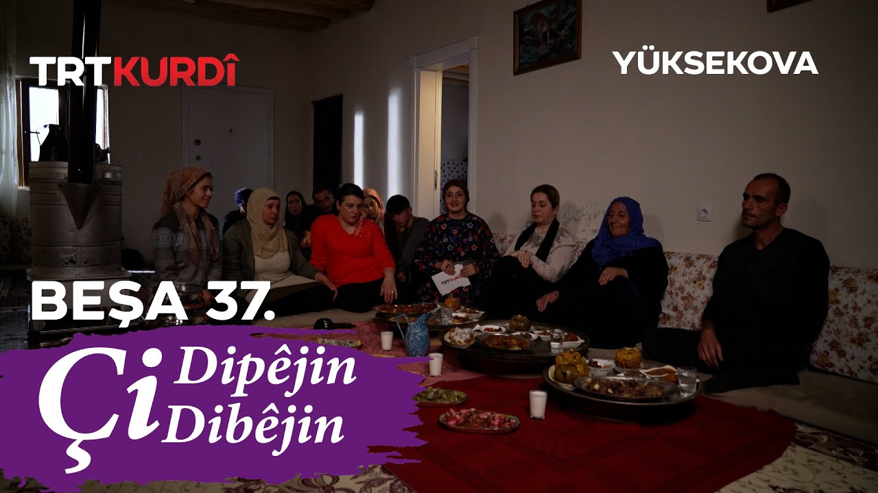 Çi Dipêjin Çi Dibêjin - Beşa 37.(Hakkari/Yüksekova)