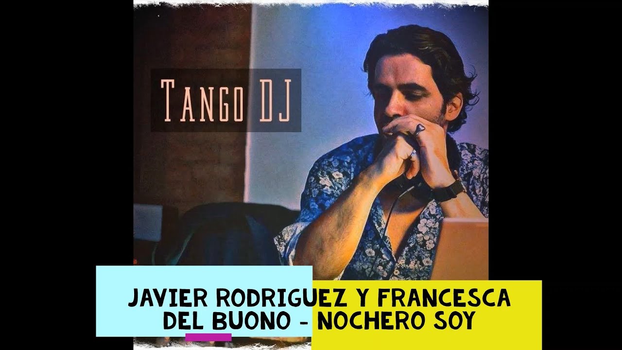 Javier Rodriguez y Francesca Del Buono - Nochero Soy