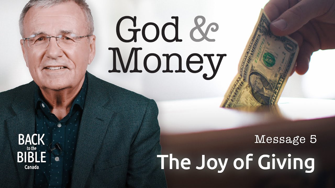 The Joy of Giving | Back to the Bible Canada with Dr. John Neufeld
