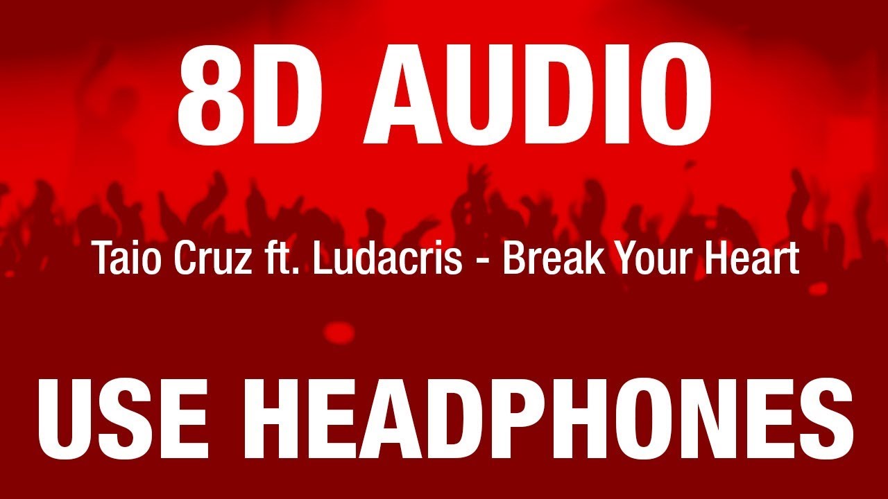 Taio Cruz ft. Ludacris - Break Your Heart | 8D AUDIO