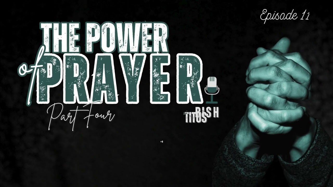 The Life Changing Power of Prayer | Power of Prayer (Part 4 - Episode 3) | Bishop Titus Mbai #pray