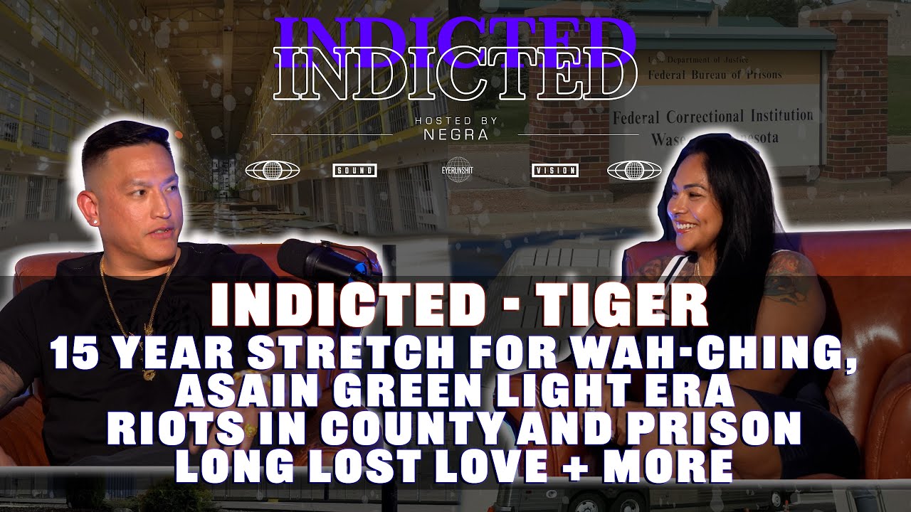 Indicted - Tiger - 15 Year Stretch for Wah-Ching, Asain Green Light Era, Riots, Love + More