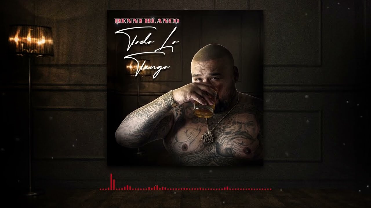 Benni Blanco- Todo Lo Tengo (audio Oficial)