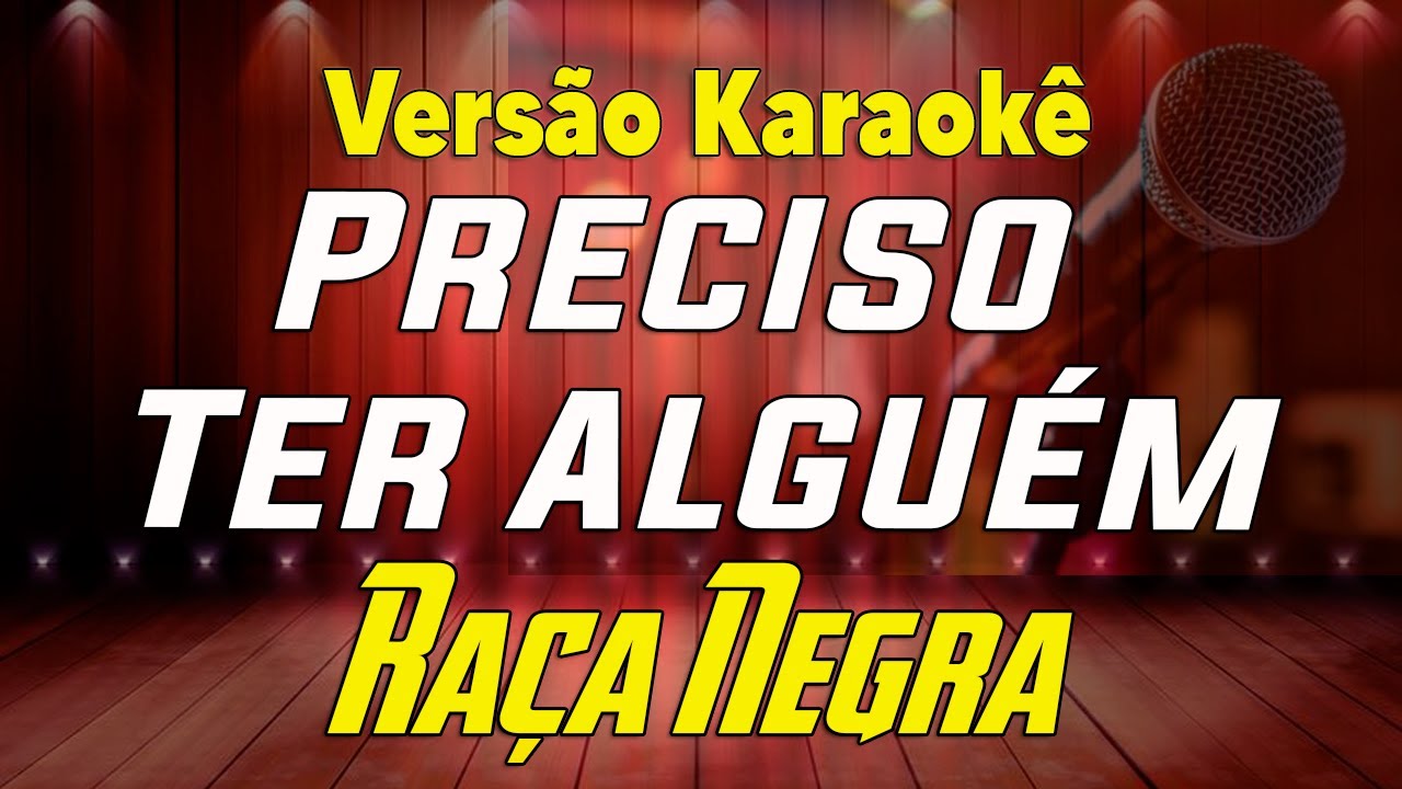 Raça Negra - Preciso ter Alguém - Karaokê