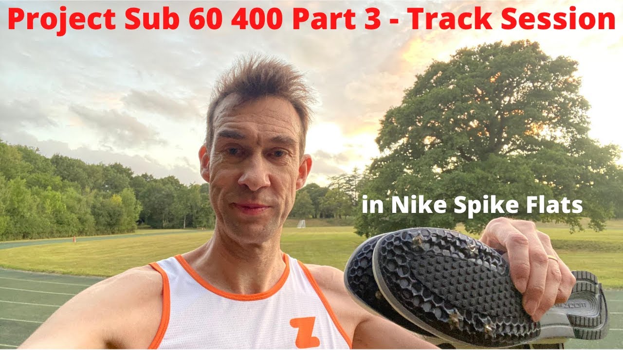 Project Sub 60 400 Part 3 - Track Session in Nike Spike Flats