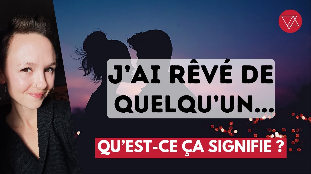 RÊVER de Quelqu'un - Que Fais-tu dans MON rêve ? - Interprétation des Rêves