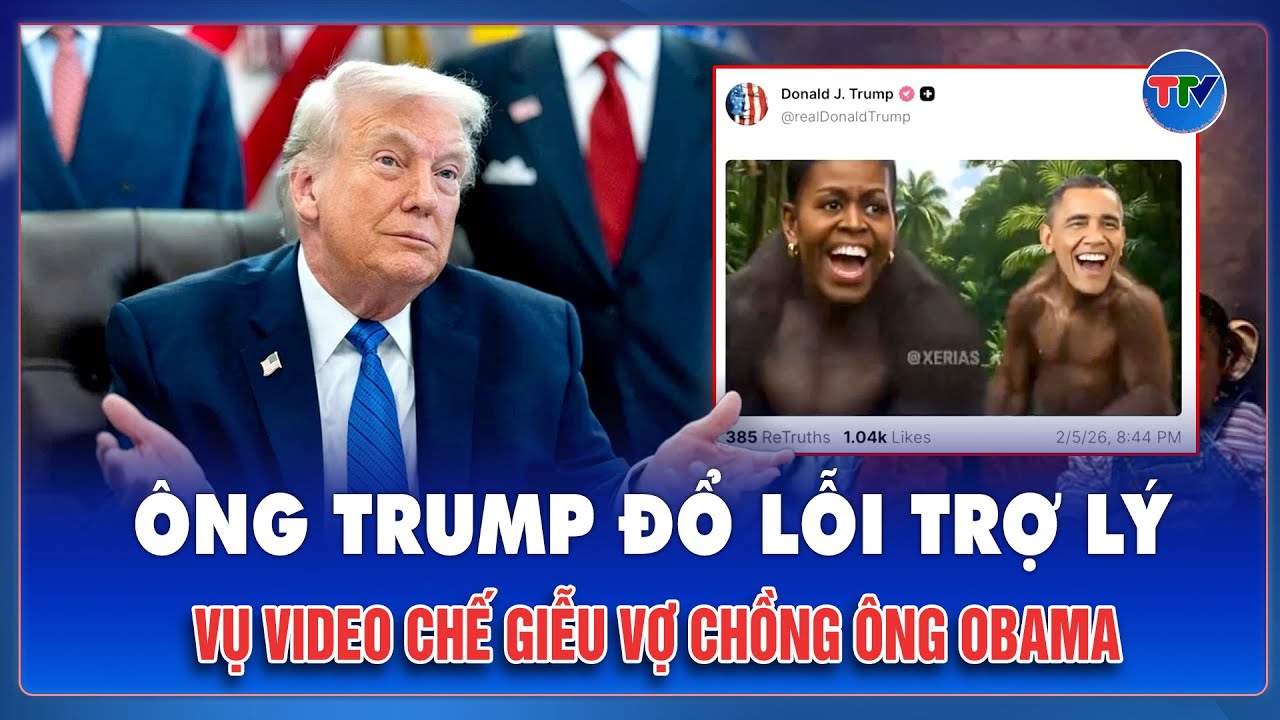 Phẫn nộ vụ video 'khỉ' về vợ chồng ông Obama: Tổng thống Trump đổ lỗi trợ lý