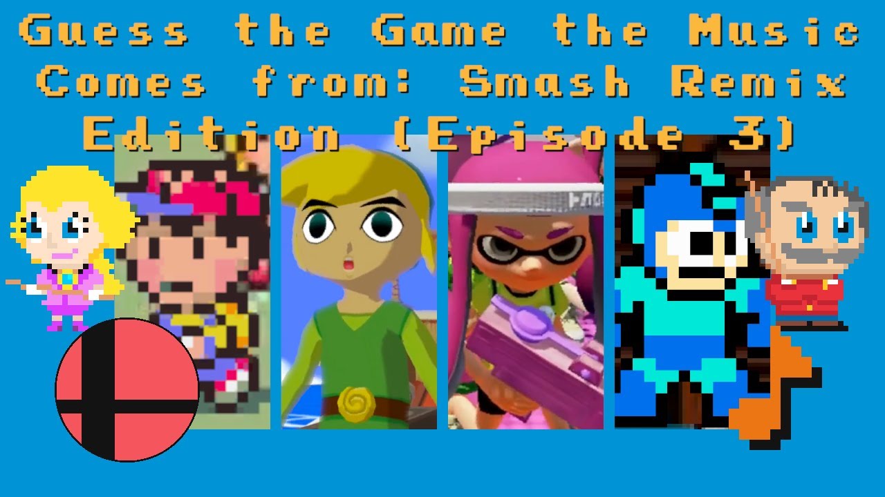 Guess the Game the Music Comes From: Smash Remix Edition (Ep 3)
