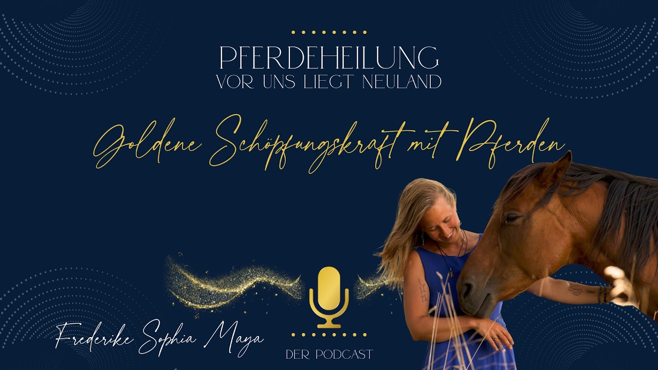 Goldene Sch&ouml;pfungskraft mit Pferden | Frederike Sophia Maya
