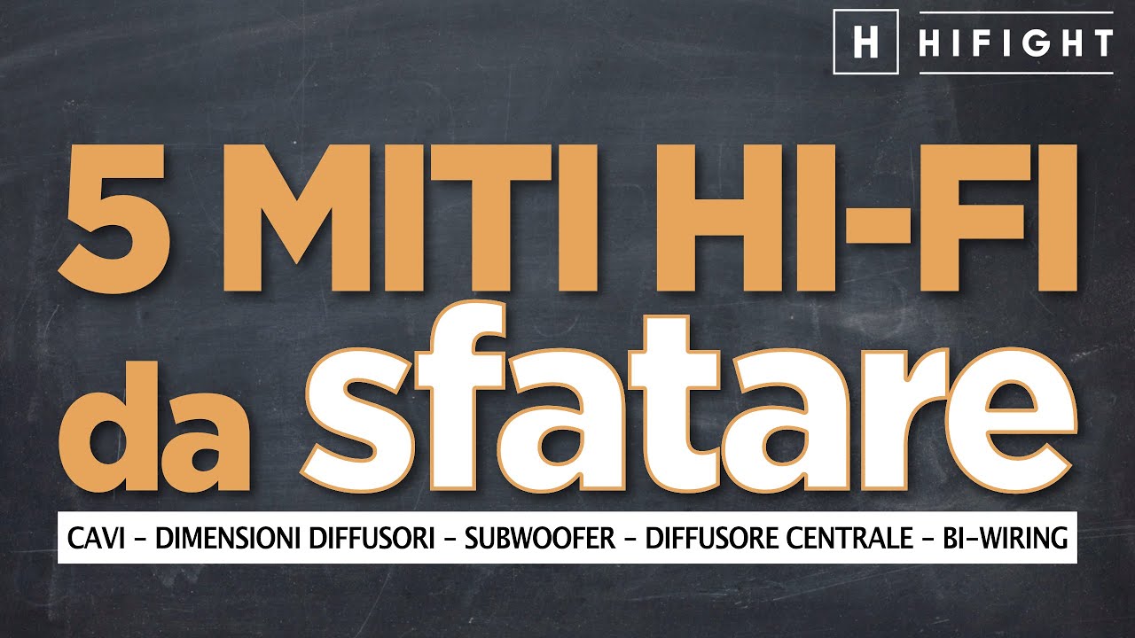 5 MITI Hi-Fi da SFATARE! - Cavi? Diffusori grandi? Subwoofer? Diffusore centrale? Bi-Wiring?