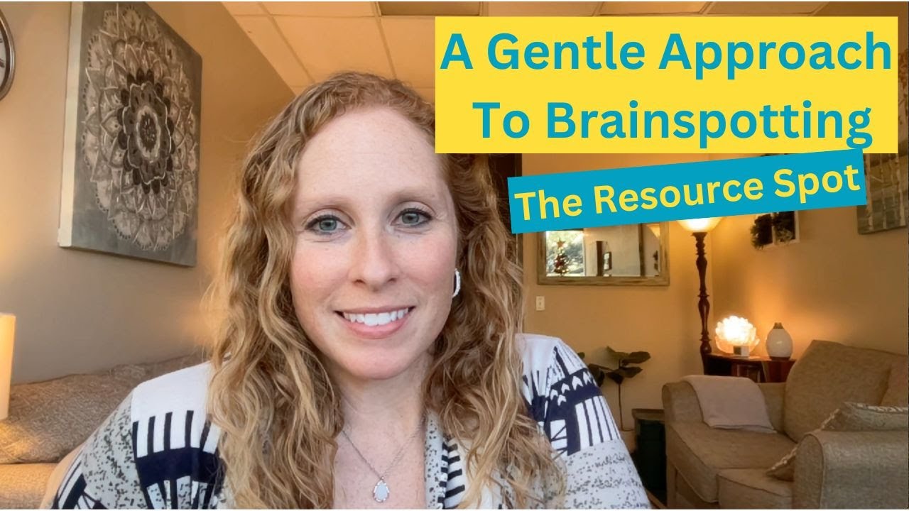 A Gentle Approach To Brainspotting - The Resource Spot