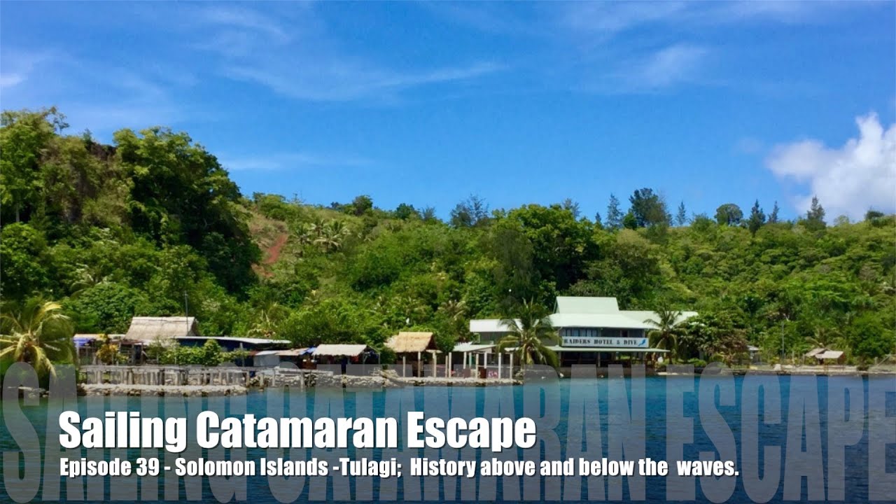 Episode 39  Sailing the Solomon Islands -Tulagi- History above and below the waves.