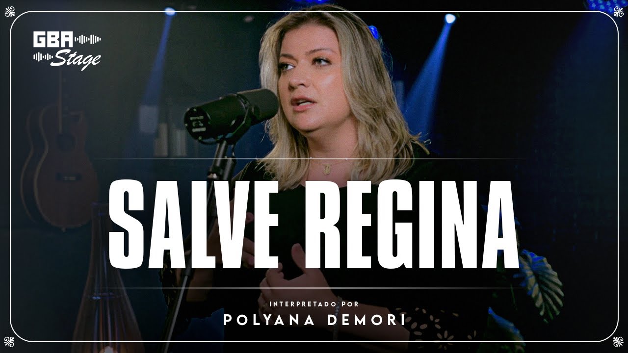 Salve Regina  - Polyana Demori | GBA Stage