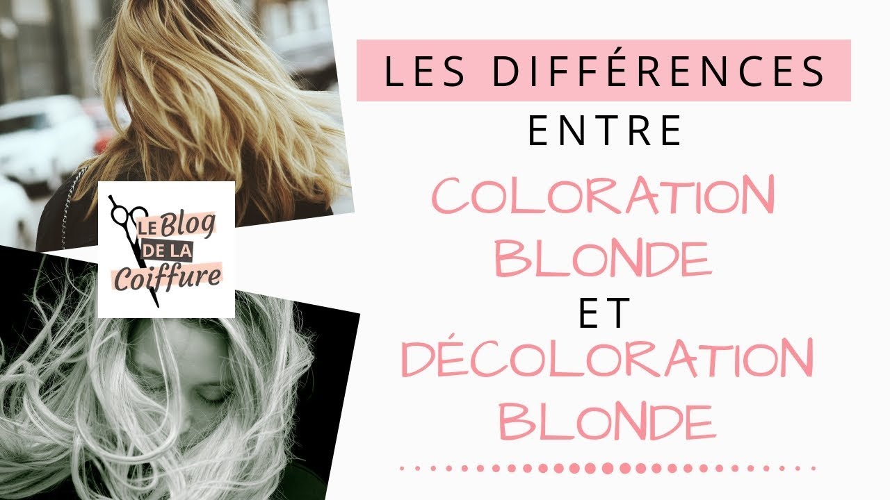 LES DIFFÉRENCES entre COLORATION blonde et DÉCOLORATION blonde