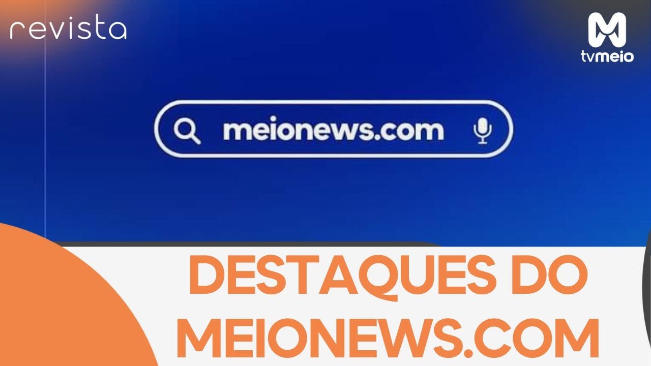 Direto da Reda&ccedil;&atilde;o: os destaques do meionews.com