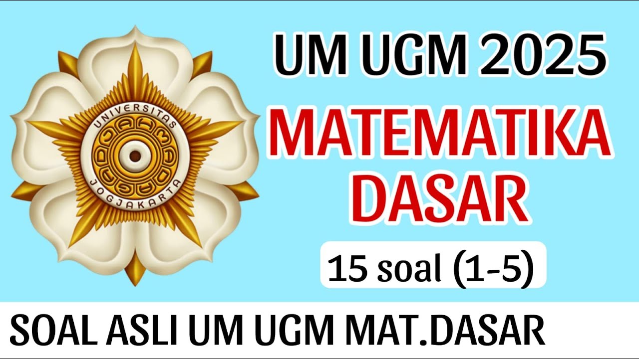 SOAL ASLI UM UGM (MATEMATIKA DASAR) SIAP UM UGM 2025 part 1
