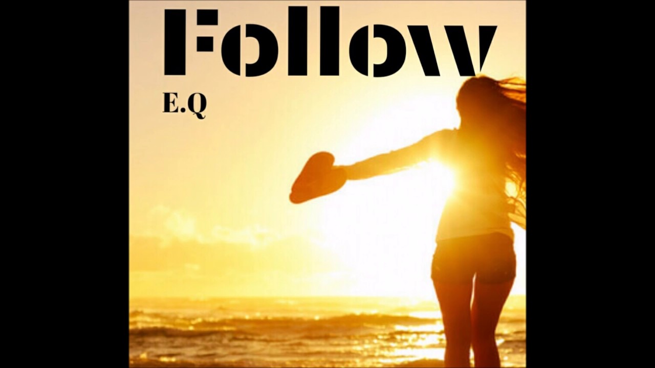 Eq - Follow ( OFFICIAL AUDIO// NEW )