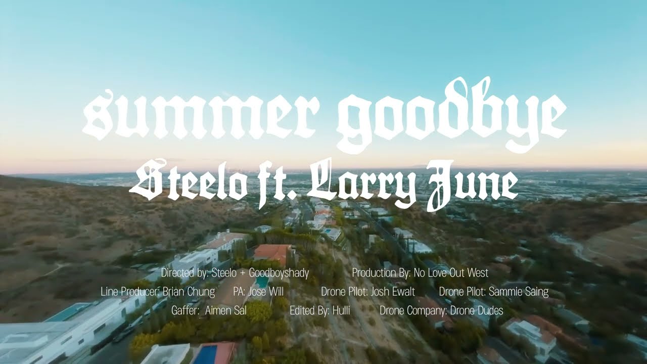 Steelo - Summer Goodbye ft. Larry June (Official Music Video)