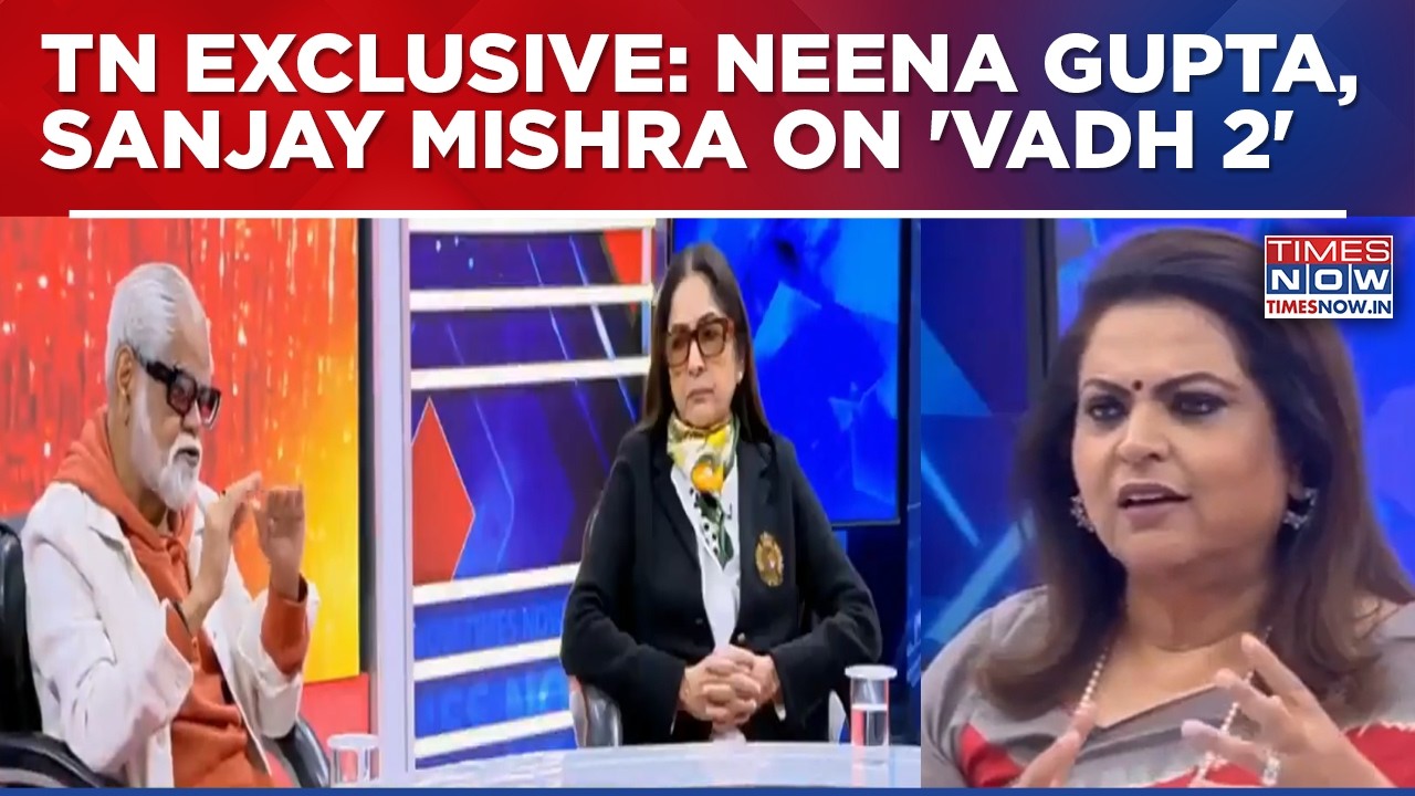 Times Now Exclusive: Neena Gupta And Sanjay Mishra Speak On Vadh 2 With Navika Kumar
