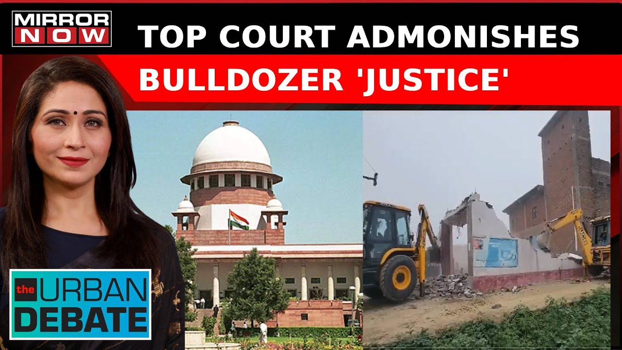 'No Demolition Even For Convicts'; SC Puts 'Bulldozer Justice' To An End In India? | Urban Debate