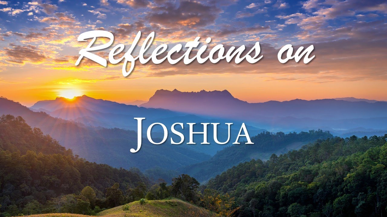 Reflections on Joshua
