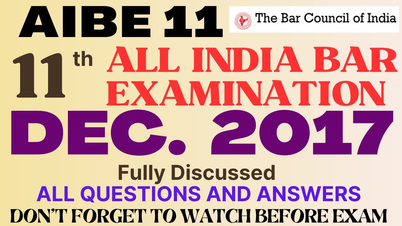 AIBE 11th - 2017 - BCI - ALL INDIA BAR EXAM 11th - Fully Discussed