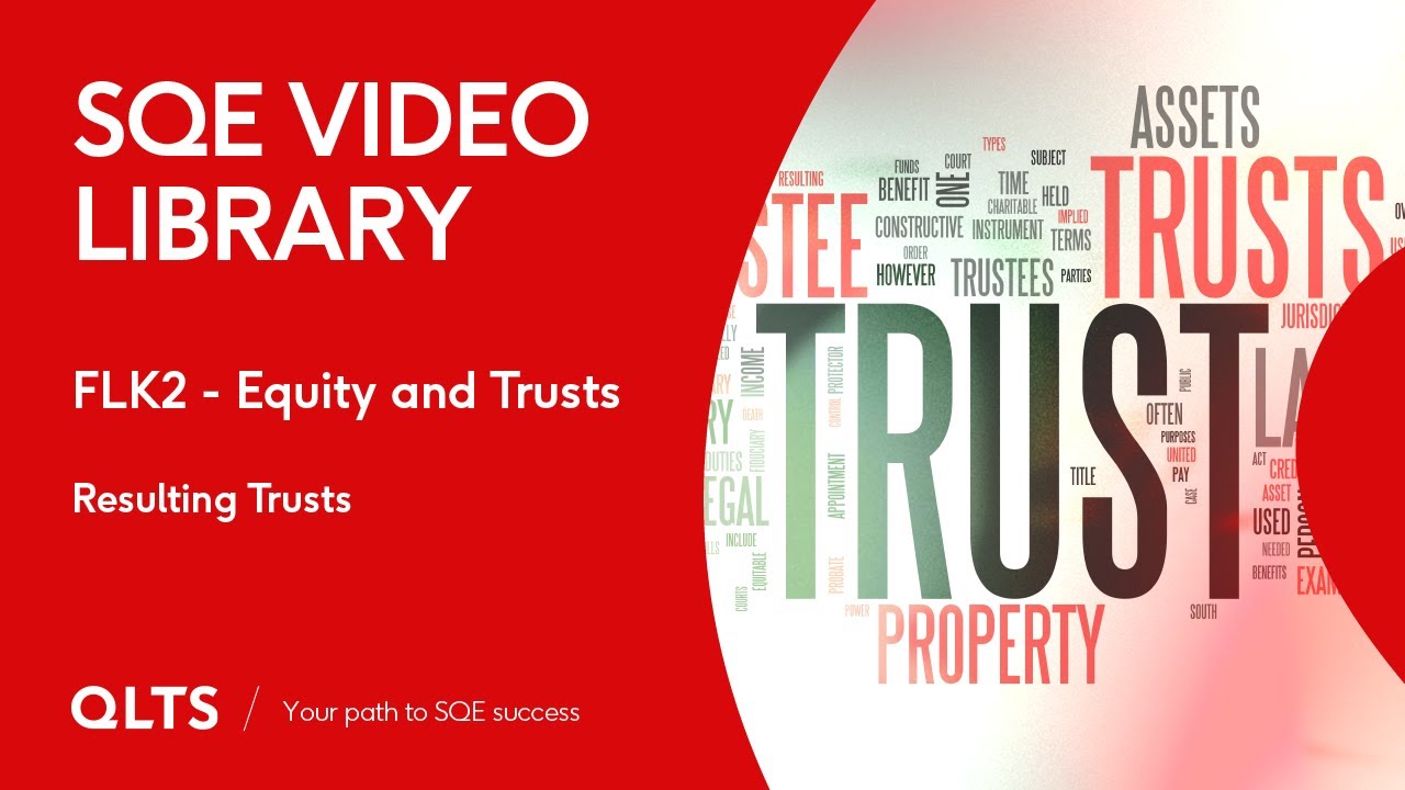 SQE Video Library &ndash; Equity and Trusts - Resulting Trusts