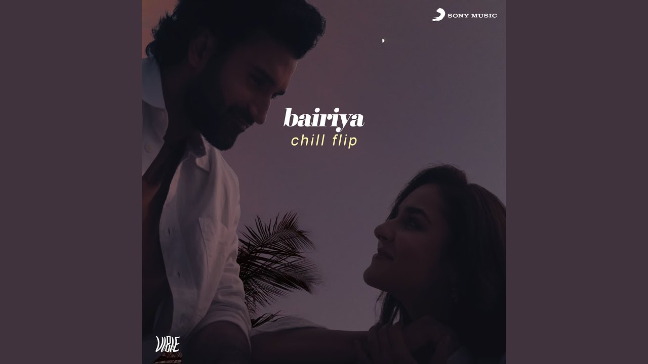 Bairiya (Chill Flip)