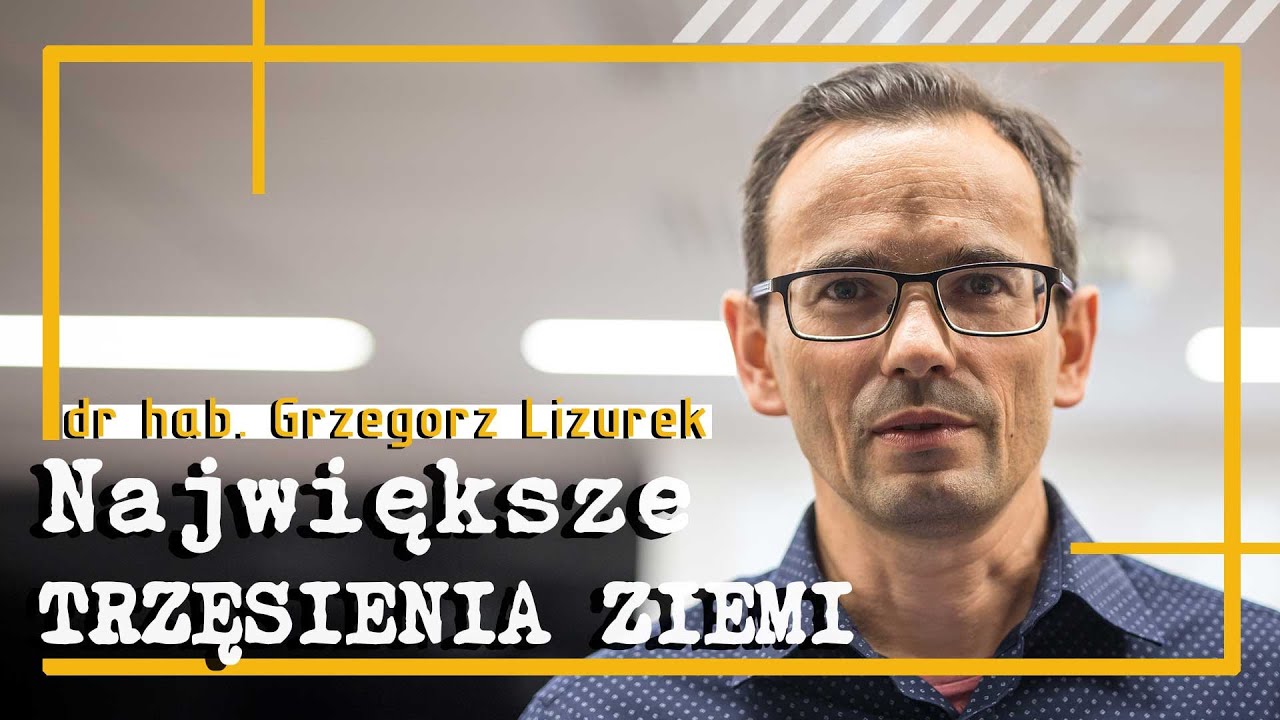 Wielkie trzęsienia ziemi z dr. hab. Grzegorzem Lizurkiem