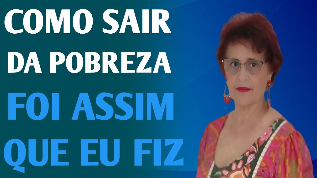 COMO SAIR DA POBREZA FOI ASSIM QUE EU FIZ.