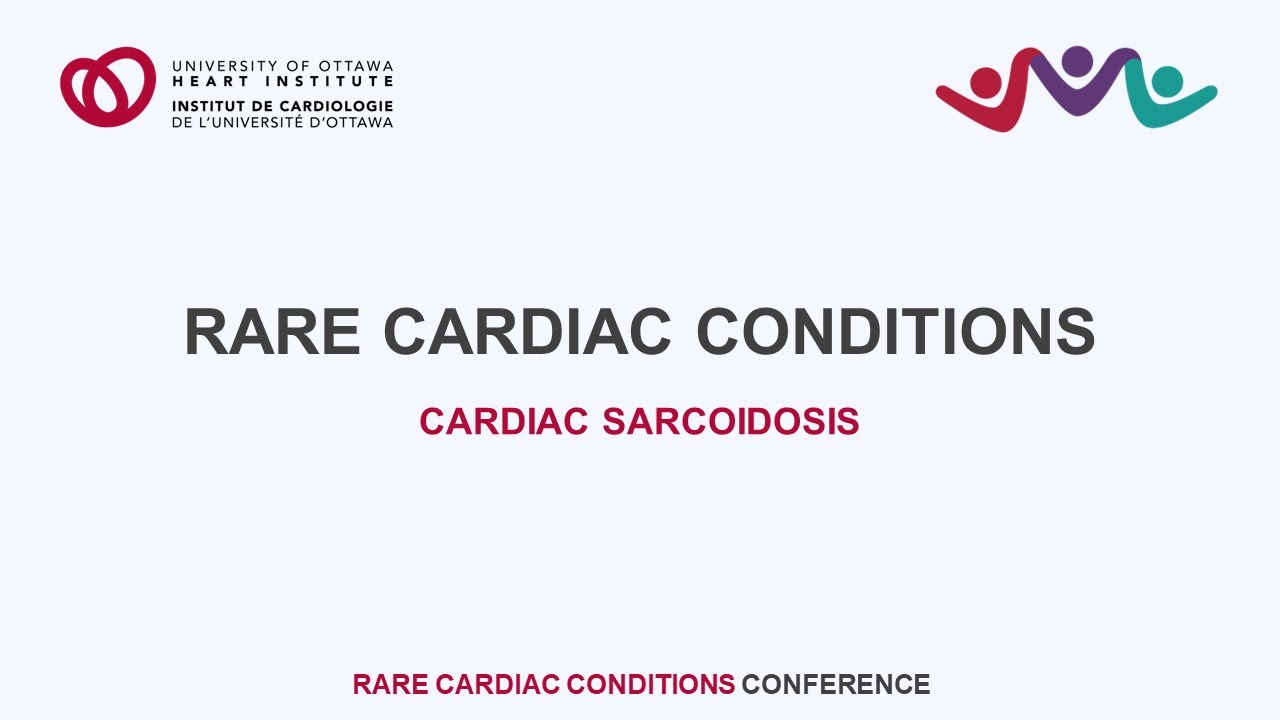Cardiac Sarcoidosis - 2023 Rare Cardiac Conditions Conference