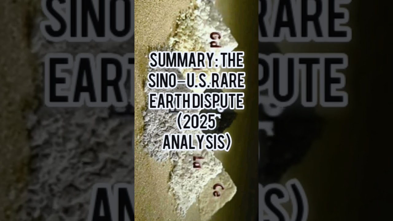 Summary: The Sino–U.S. Rare Earth Dispute (2025 Analysis) 