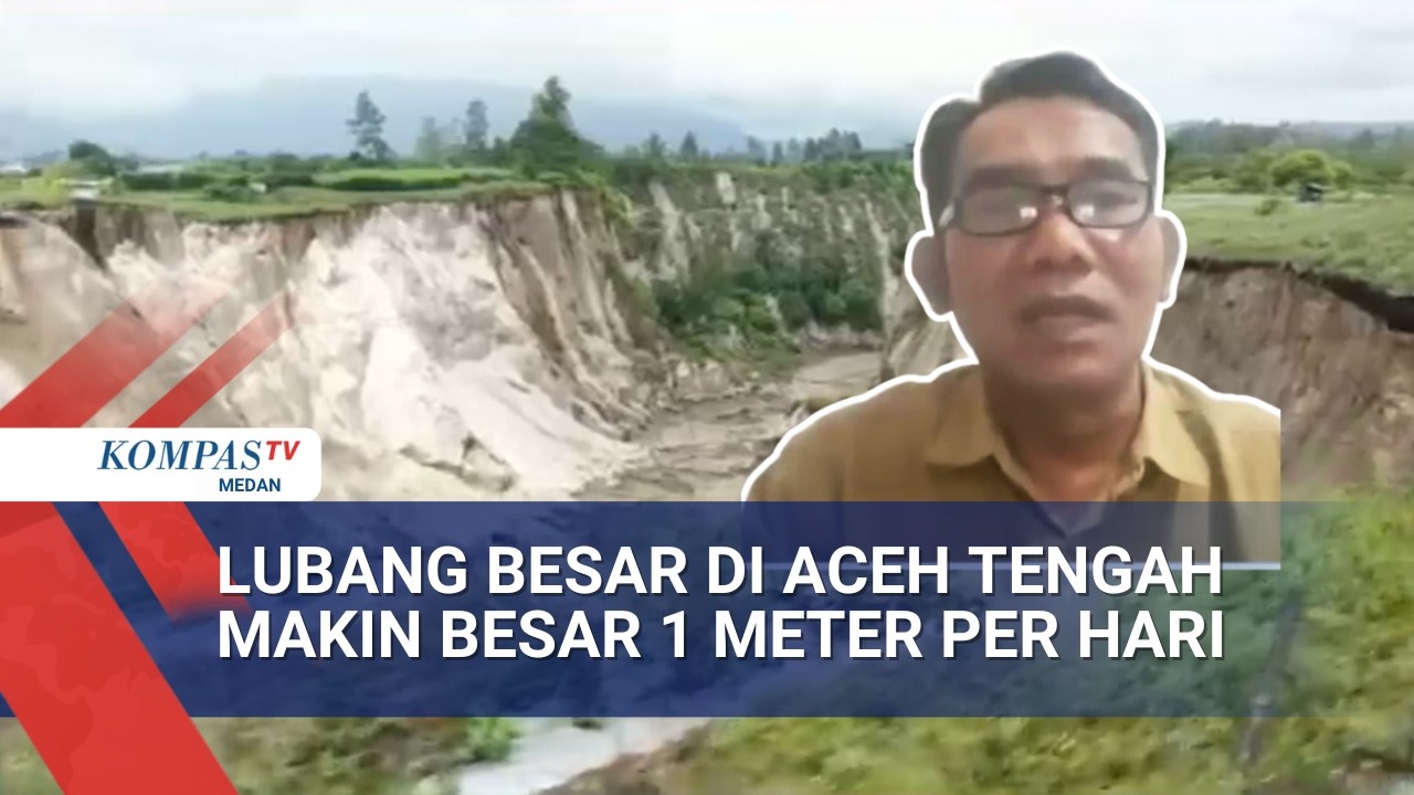 Pertambahan Besar Sinkhole di Aceh Tengah Tak Berhenti, Camat Ketol: Bertambah 1 Meter Per Hari