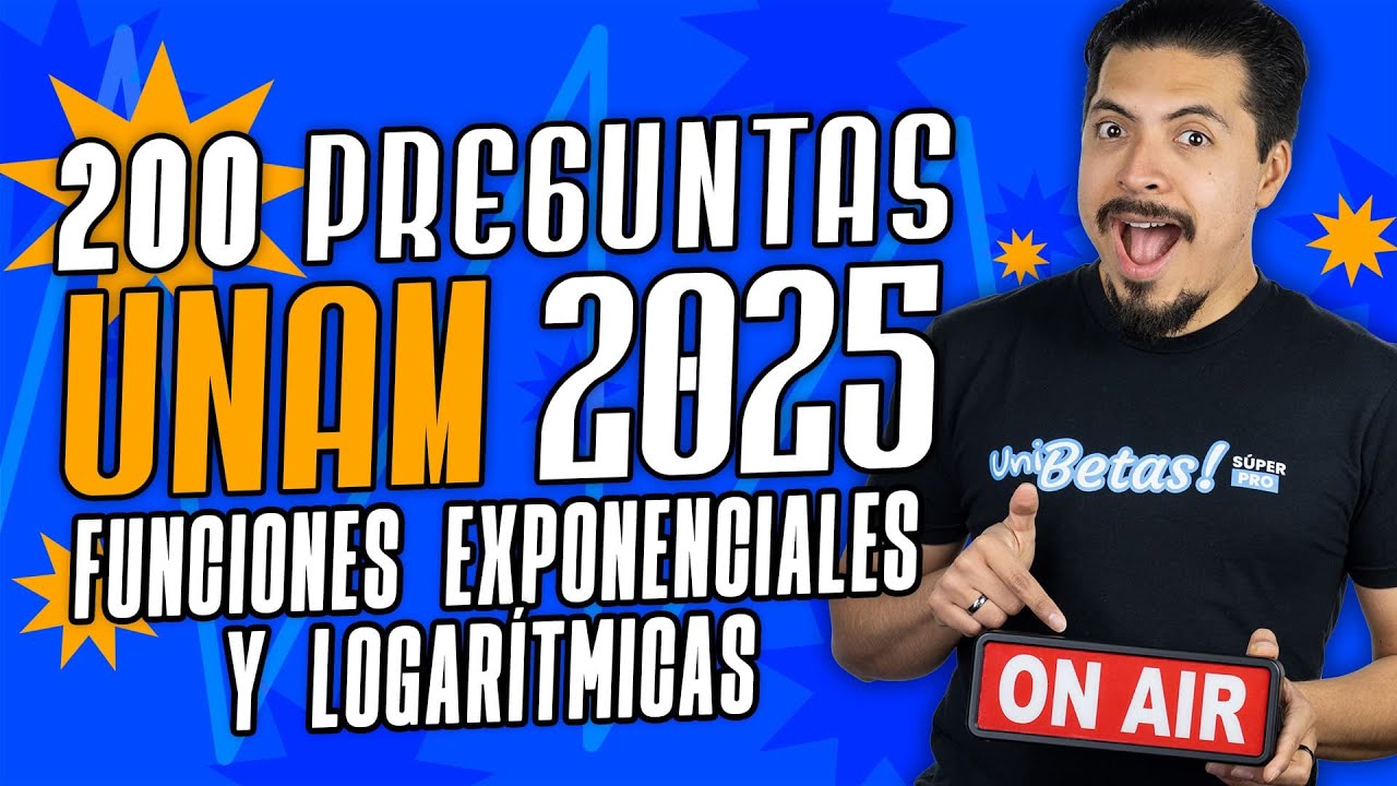 200 Preguntas UNAM Matemáticas: Funciones Exponenciales y Logarítmicas