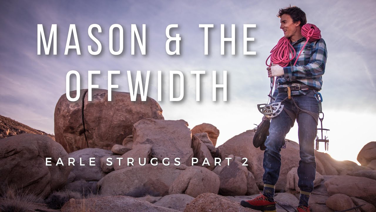 Mason Earle And The Off Width Pt2 | A Joshua Tree Wide Crack Story  | Earle Struggs pt2