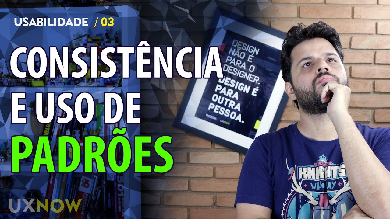 Consistência e uso de Padrões #U03 // UXNOW