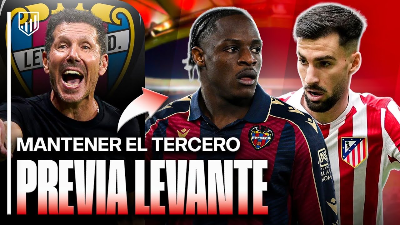 PREVIA LEVANTE vs ATLETI: DÍA DE VIEJOS FANTASMAS