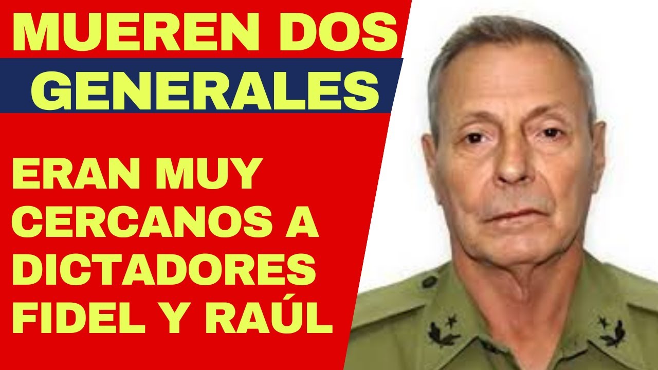 Mueren dos generales muy cercanos a los Castro, uno estuvo al frente de las temidas Boinas Negras