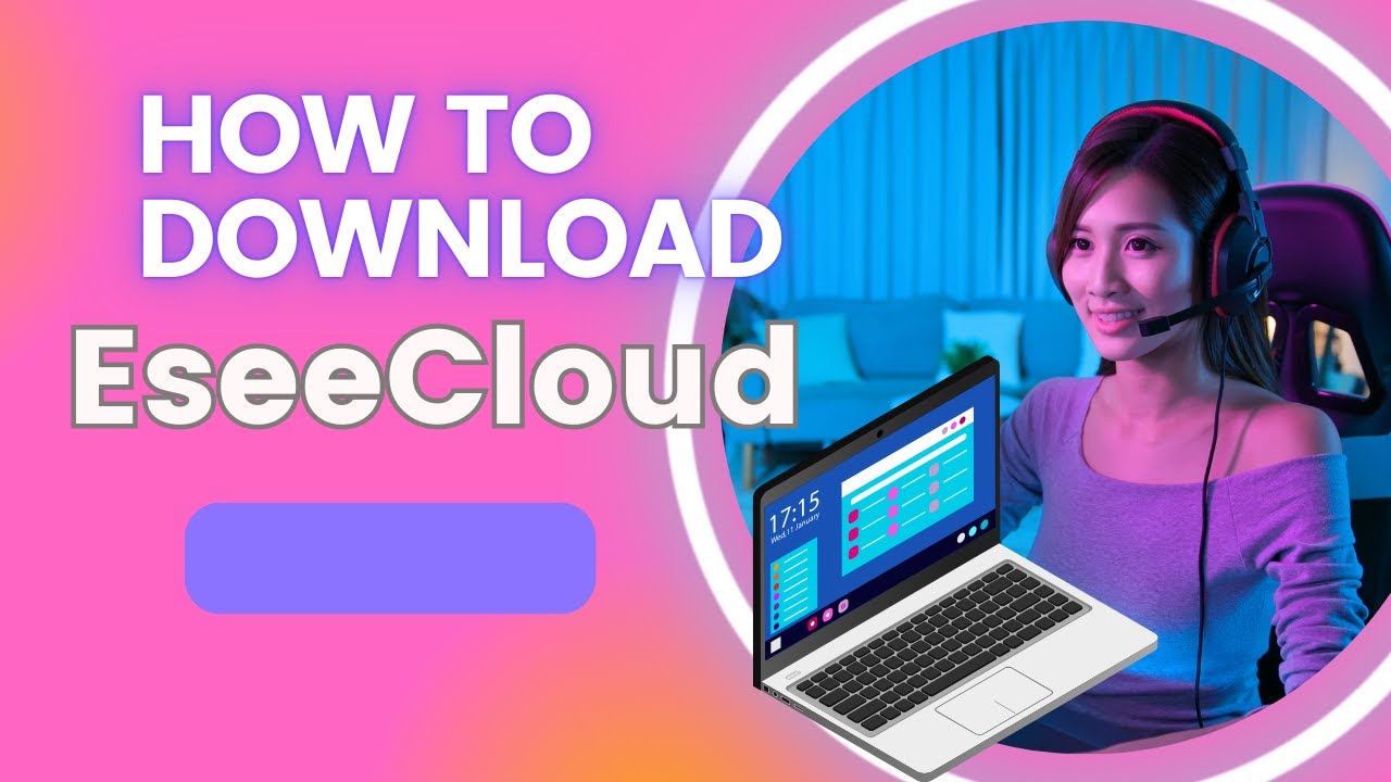 Install EseeCloud on PC | Quick and Easy Setup Guide