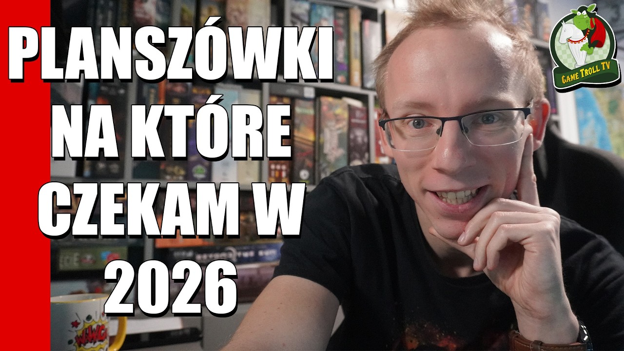 Plansz&oacute;wki na kt&oacute;re czekam w 2026