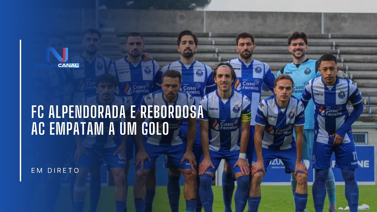 FC Alpendorada e Rebordosa AC empatam a um golo