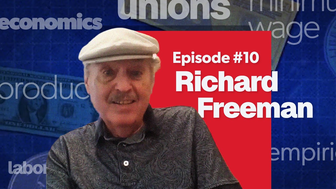Mostly Economics Podcast #10: The changing landscape of union organizing with Richard Freeman