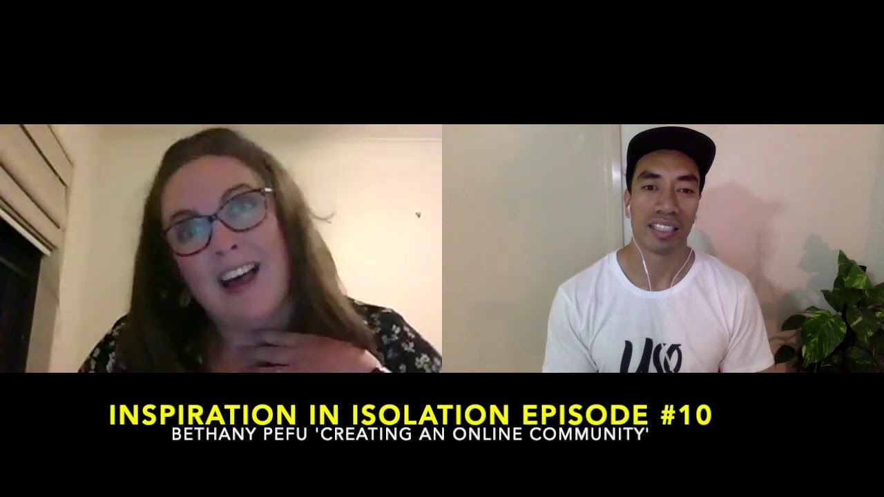 Inspiration in Isolation Episode #10 | Bethany Pefu 'Creating an online community'