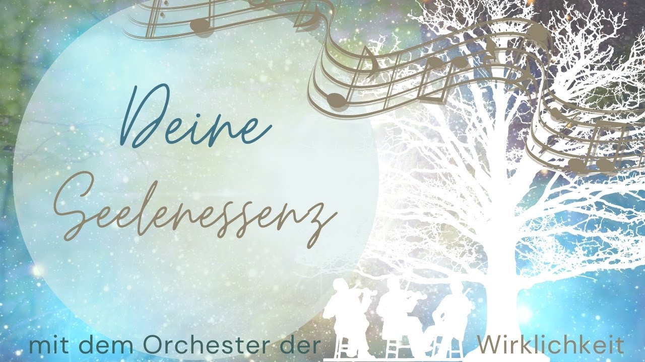 Deine Seelenessenz & Dein Seelenbaum 💗 mit dem Orchester der Wirklichkeit 🌟