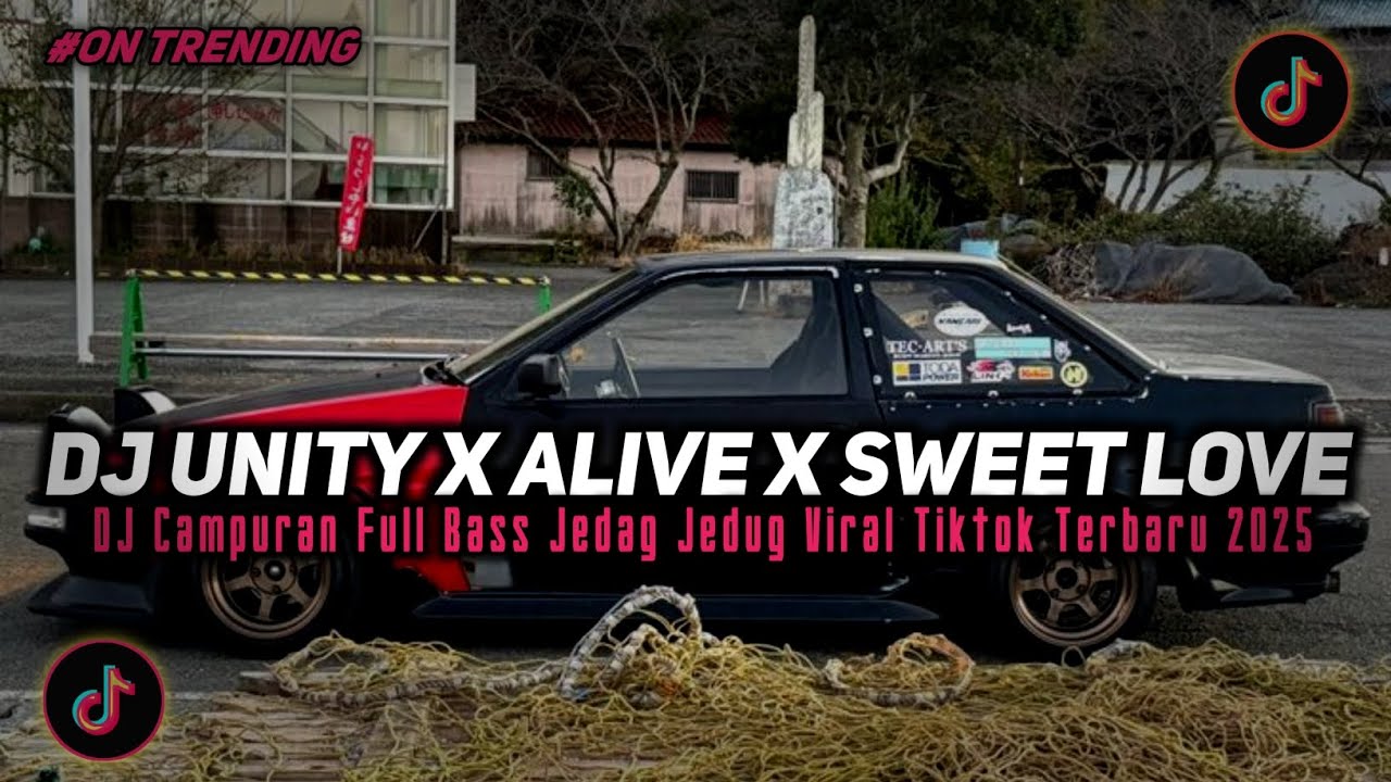 DJ UNITY X ALIVE X SWEET LOVE SLOW BASS  JEDAG JEDUG FULL SONG DJ TIKTOK TERBARU 2026