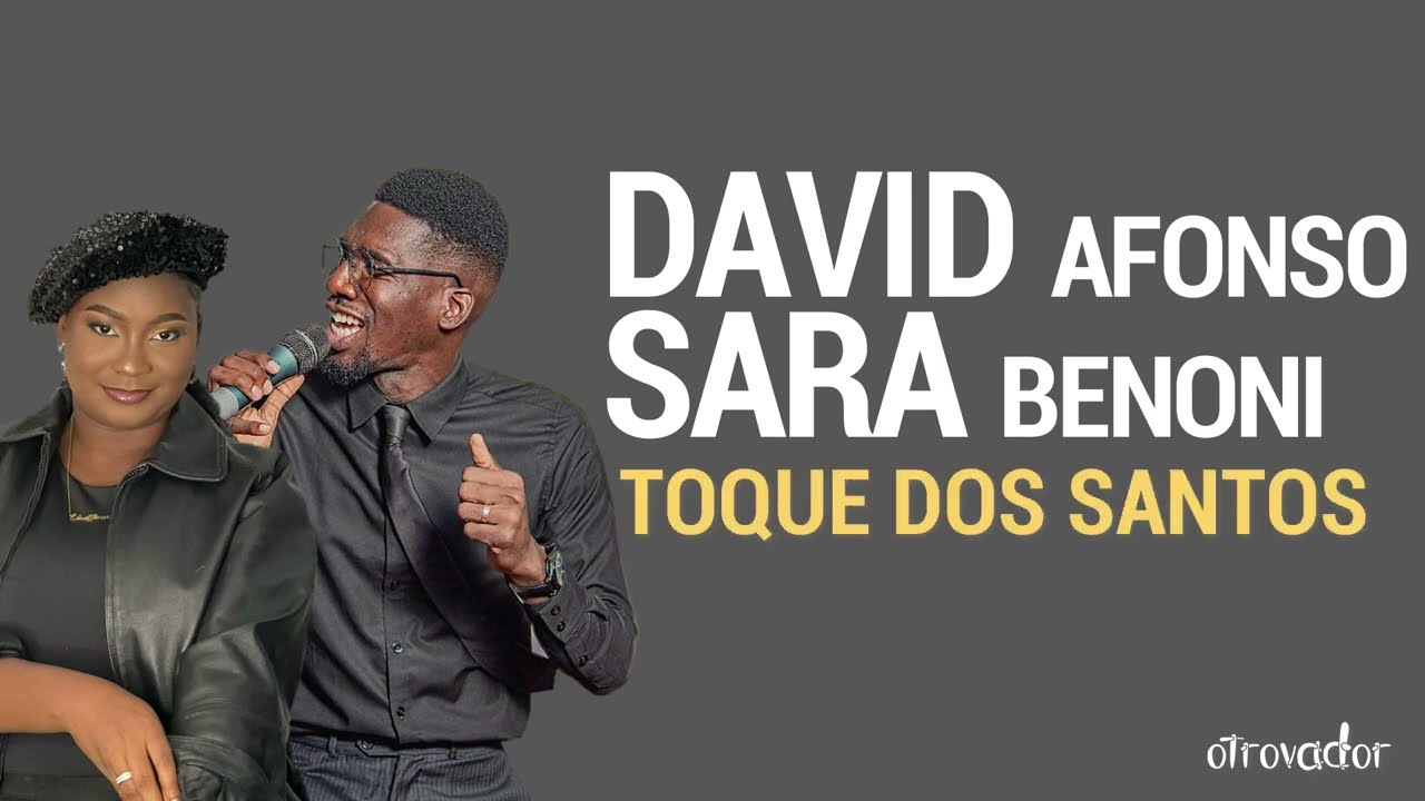 Sara Benoni & David Afonso - TOQUE DOS SANTOS [Letra Video]