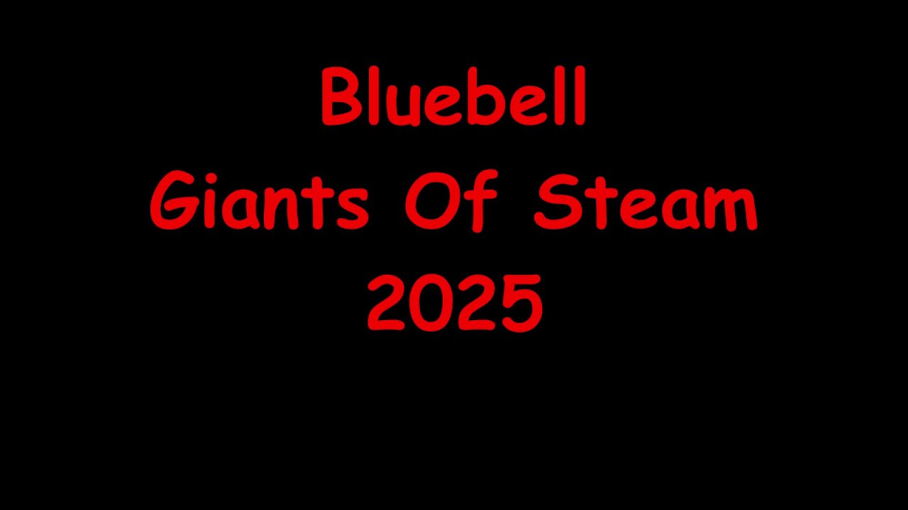 Bluebell Railway - Giants of Steam 2025