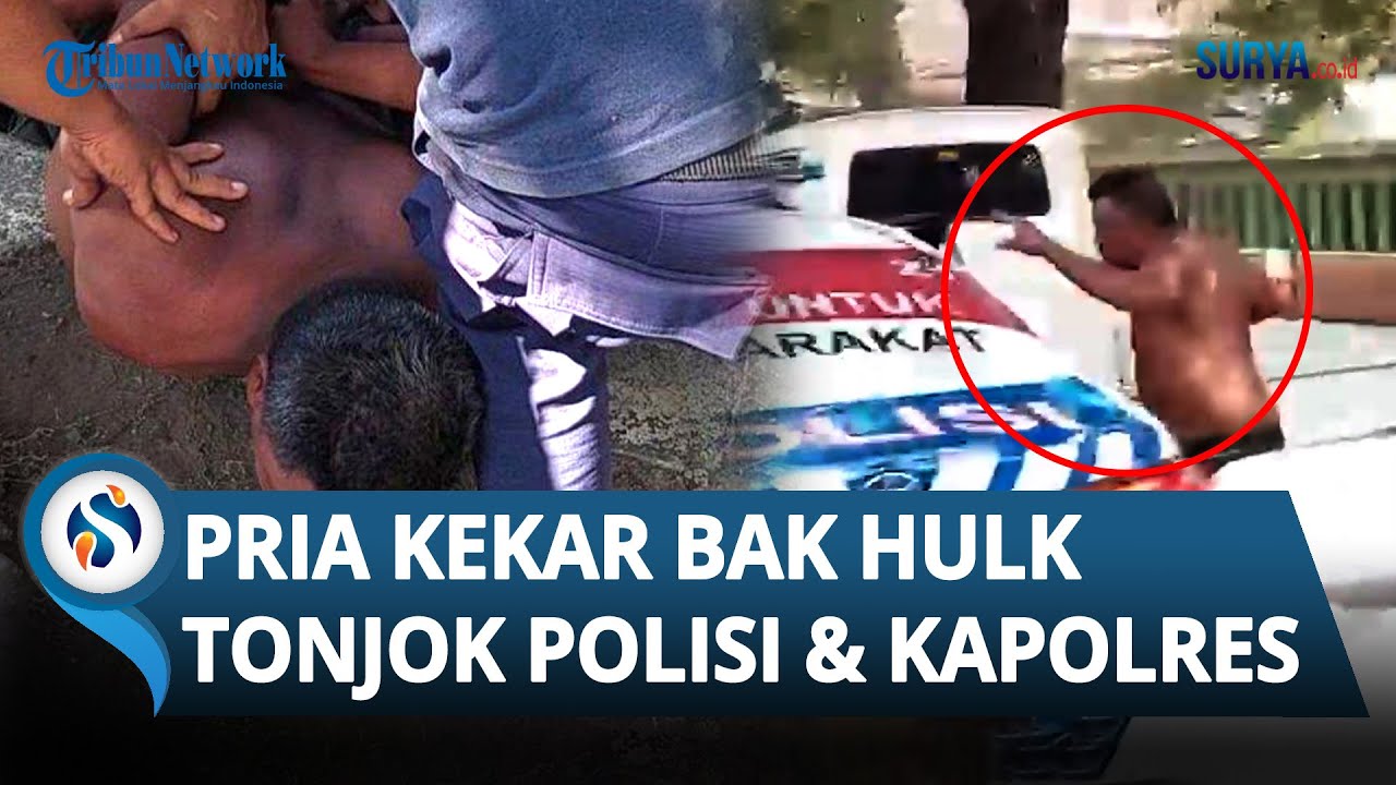 DETIK-DETIK Pria Kekar Bak HULK NGAMUK Tonjok Polisi & Kapolres, 2 Borgol Sampai REMUK saat Dibekuk