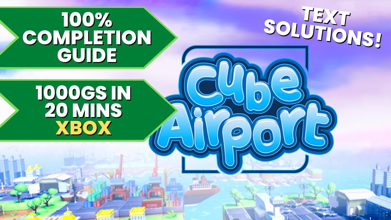 Cube Airport - 100% Walkthrough Guide (1000GS in 20 Mins)